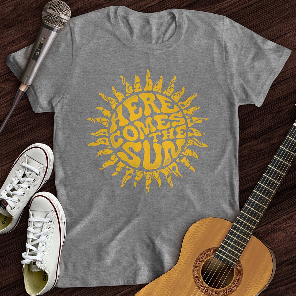 Here Comes The Sun T-Shirt