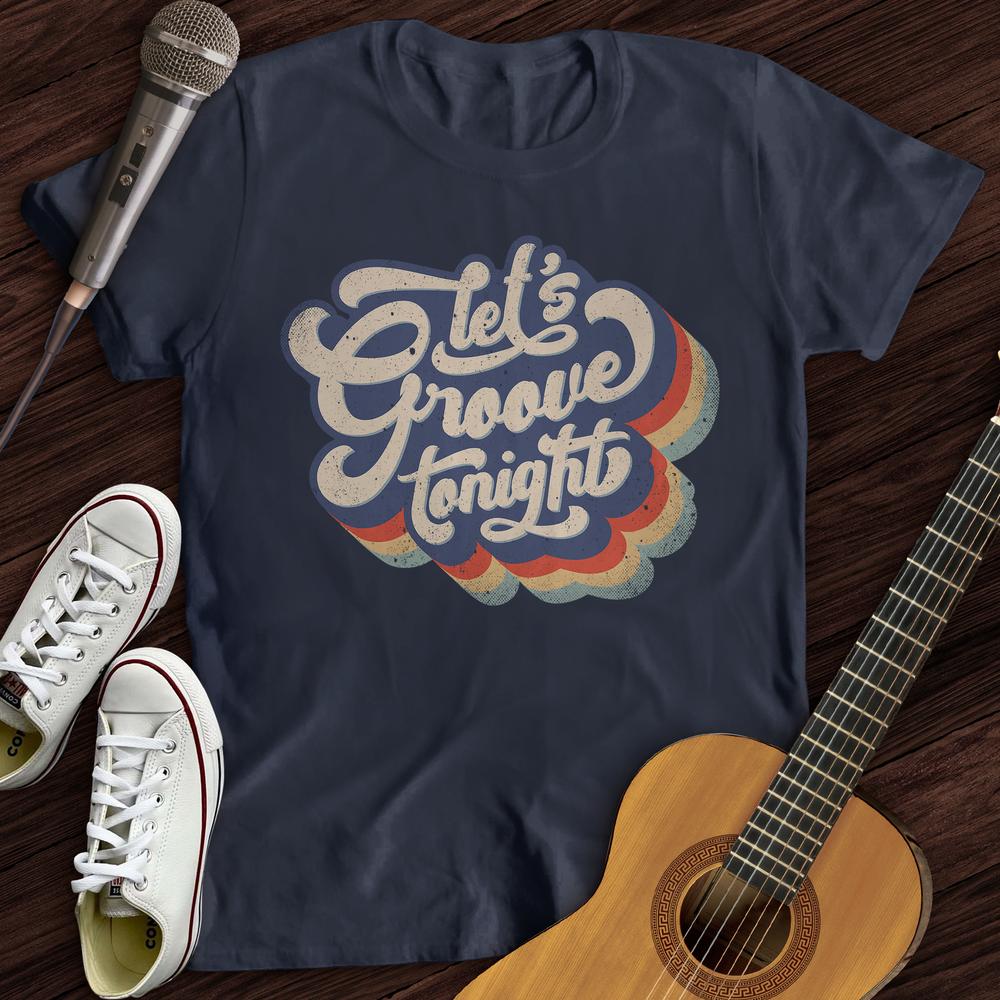 Let's Groove Tonight T-Shirt