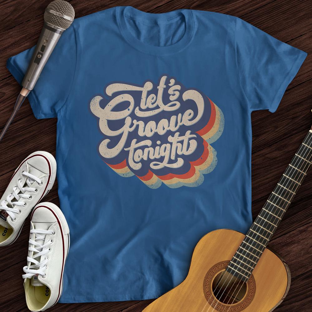 Let's Groove Tonight T-Shirt