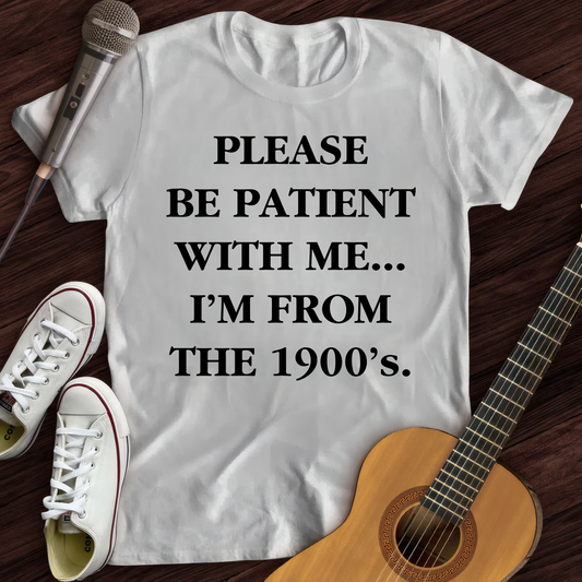 I'm From The 1900's T-Shirt
