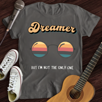 You May Say I'm A Dreamer (II) T-Shirt T-Shirt