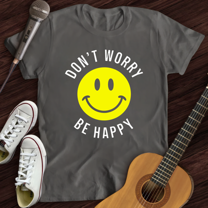 Don't Worry Be Happy T-Shirt