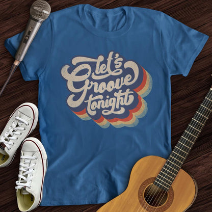 Let's Groove Tonight T-Shirt