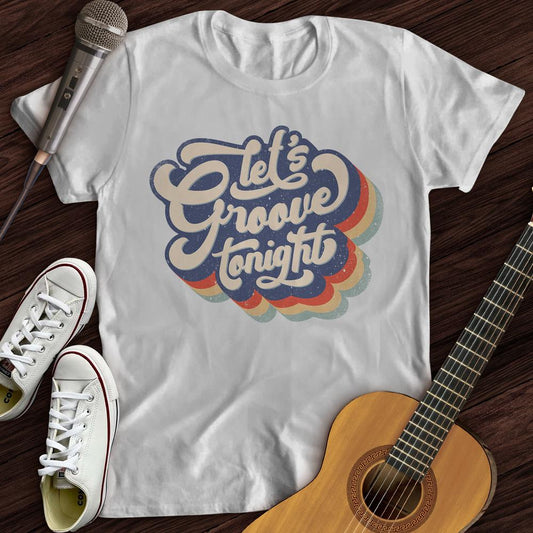 Let's Groove Tonight T-Shirt